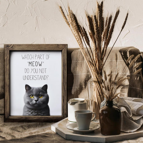 Posterizer 1 pcs-Which Part of Meow Do You Not Understand-for cat lovers-Comedy Art-Art for Animal Lovers- UNFRAMED Wall Art...